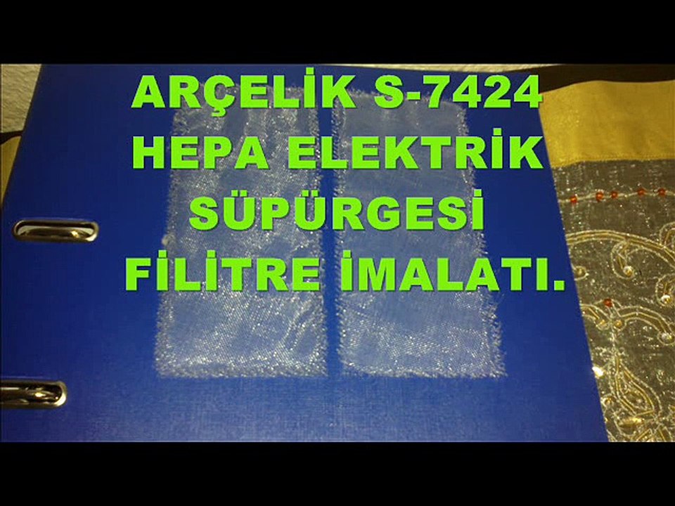 ARÇELİK ELEKTRİK SÜPÜRGE FİLİTRE İMALATI- S7424 MODEL