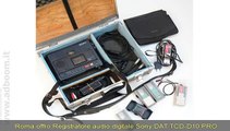 ROMA,    REGISTRATORE AUDIO DIGITALE SONY DAT TCD-D10 PRO EURO 100