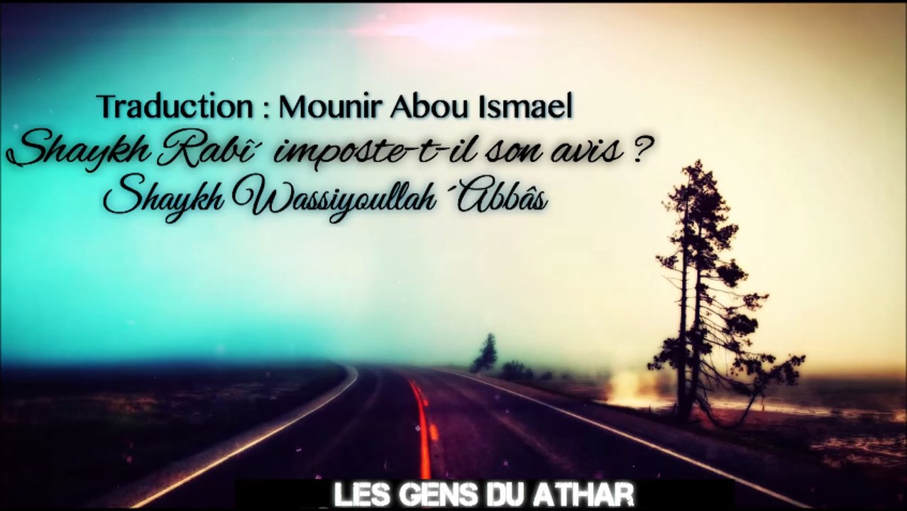 Shaykh Rabî' impose-t-il son avis ? [Shaykh Wassiyoullah 'Abbâs]