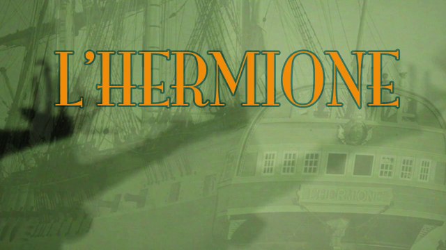 L'HERMIONE dans tous ses états Clg P Loti - Clg La Fayette