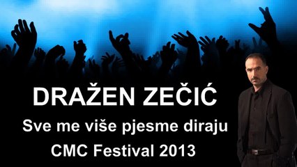 Drazen Zecic - Sve me vise pjesme diraju (CMC fest 2013) *NOVO*