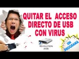 Eliminar acceso directo y virus de usb rapido y facil 100% funcional