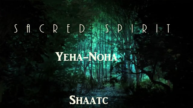 Sacred Spirit.Yeha-Noha(Wishes Of Happiness And Prosperity)
