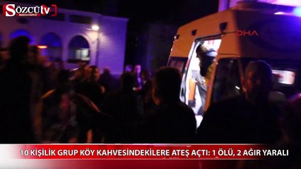 Köy kahvesinde dehşet: 1 ölü