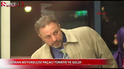 Vatikan Büyükelçisi Paçacı Türkiye'de