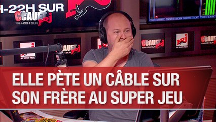 Elle pète un câble sur son frère au Super Jeu - C'Cauet sur NRJ