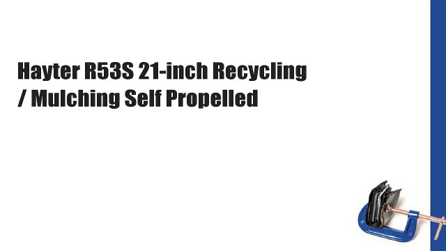Hayter R53S 21-inch Recycling / Mulching Self Propelled