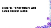 Draper 10773 230-Volt 370-Watt Bench-Mounted Bobbin