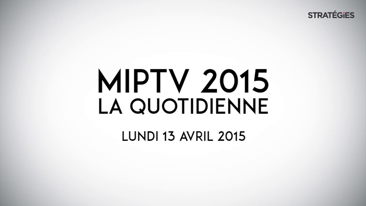 [Stratégies] MIPTV, la quotidienne - Lundi 13 avril 2015 - Lionel Stan (Little Big Prod), Yannick Bolloré (Havas) et Bertrand Villegas (The Wit)