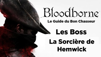 Bloodborne - Guide du bon chasseur : La sorcière de Hemwick
