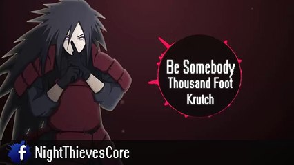 Nightcore - Be Somebody - Thousand Foot Krutch ♫
