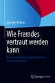 Download Wie Fremdes vertraut werden kann Ebook {EPUB} {PDF} FB2