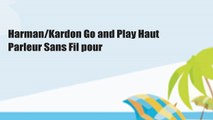 Harman/Kardon Go and Play Haut Parleur Sans Fil pour