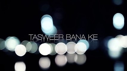 Tasweer Bana Ke By Sajjad Ali