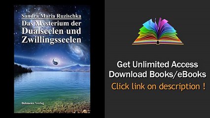 Das Mysterium der Dualseelen und Zwillingsseelen Die Geheimnisse unsere PDF