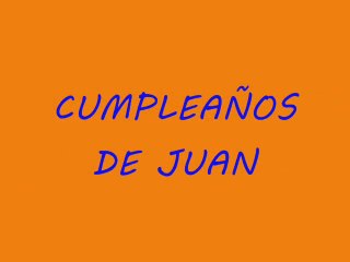 CUMPLEAÑOS DE JUAN