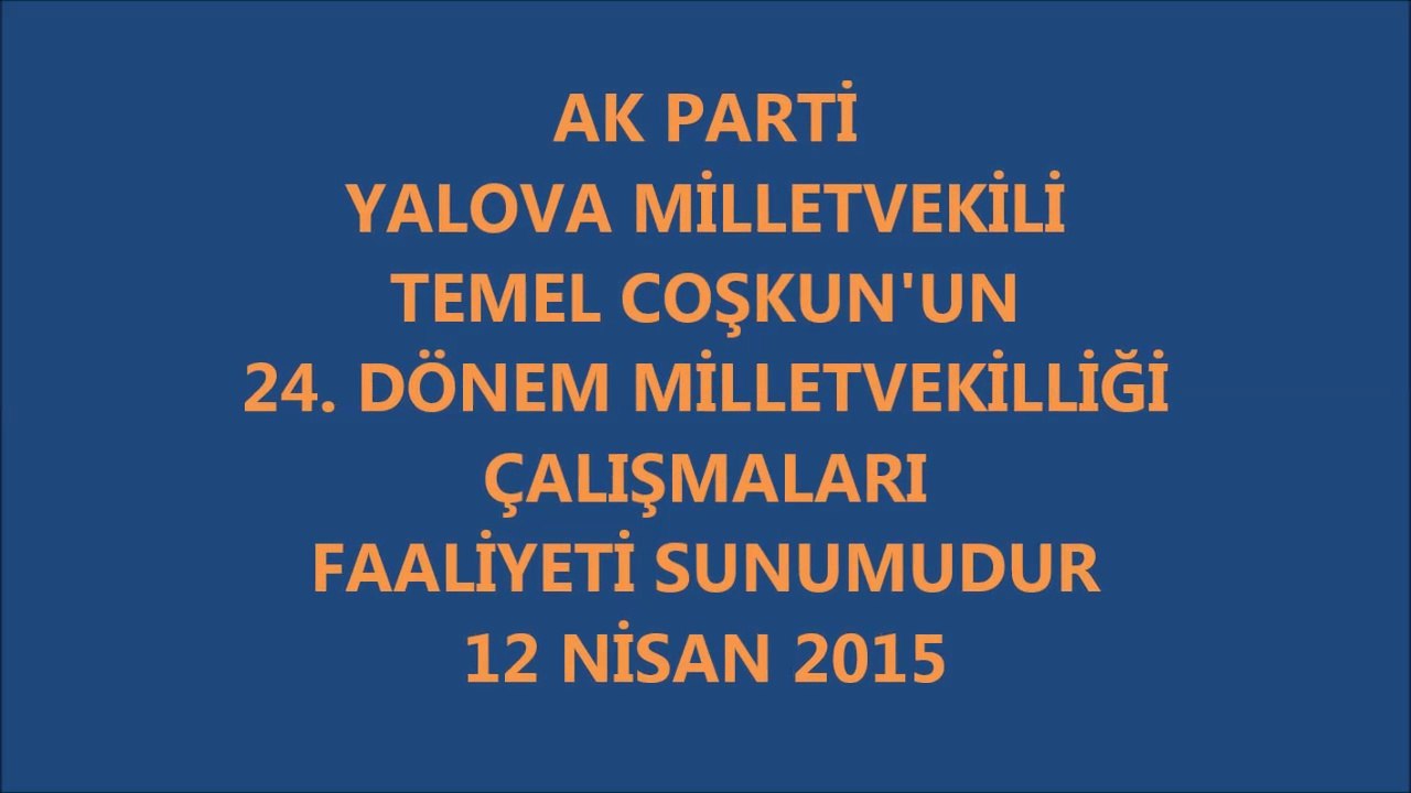 YALOVA MİLLETVEKİLİ TEMEL COŞKUN'UN 24. DÖNEM FAALİYET RAPORU SLAYT GÖSTERİMİ