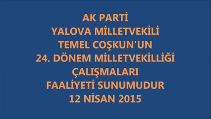 YALOVA MİLLETVEKİLİ TEMEL COŞKUN'UN 24. DÖNEM FAALİYET RAPORU SLAYT GÖSTERİMİ