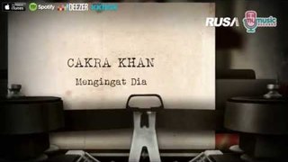 Cakra Khan - Mengingat Dia [Official Lyrics Video]
