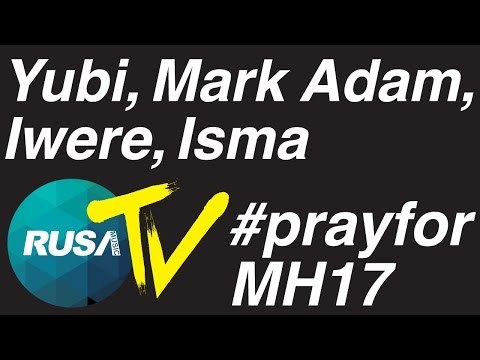 [RUSA TV] #prayforMH17 - Yubi, Mark Adam, Iwere, Isma
