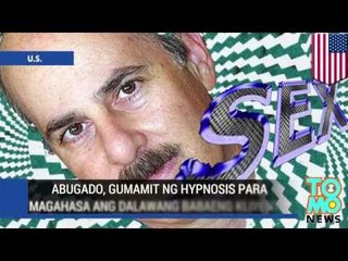 Abugado, gumamit ng hypnosis para maka-sex ang mga babaeng kliyente!
