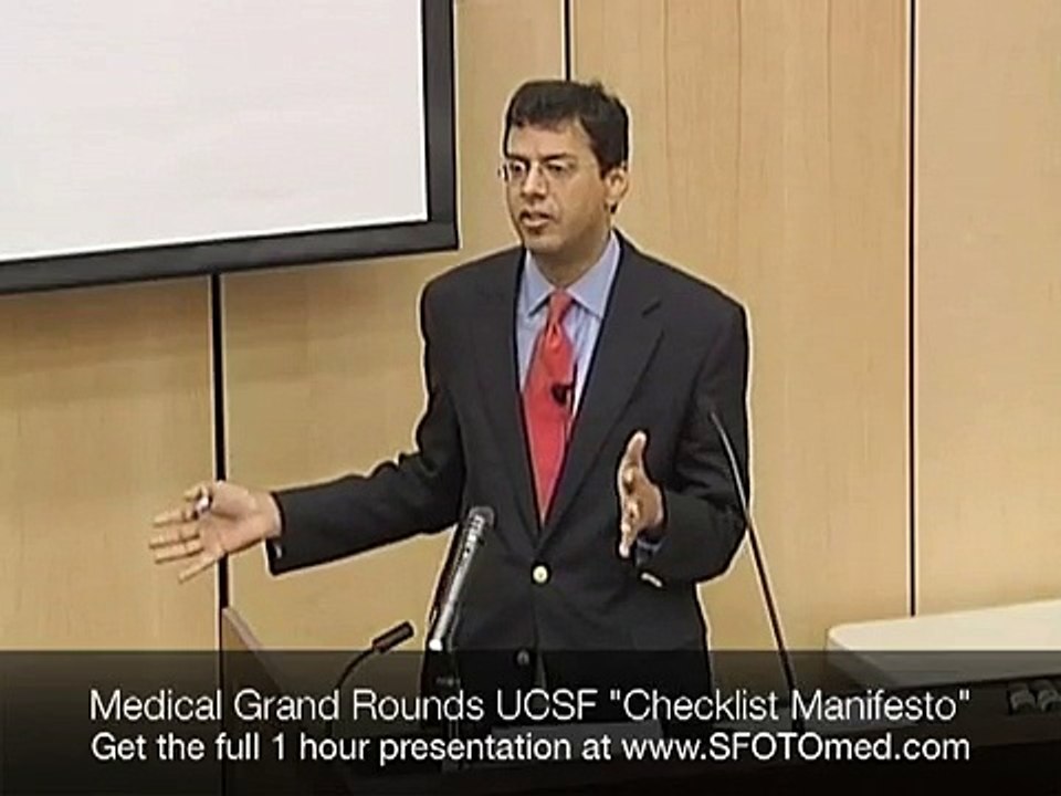 Medical Grand Rounds UCSF Speech by Atul Gawande, BAS, MD, MPH on The Checklist Manifesto