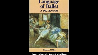 Download Language of Ballet A Dictionary Dance Horizons Book By Thalia Mara PDF