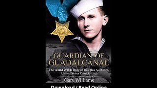 Download Guardian of Guadalcanal The World War II Story of Douglas a Munro Unit
