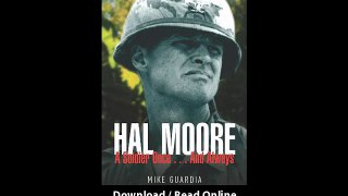 Download Hal Moore A Soldier Onceand Always By Mike Guardia PDF