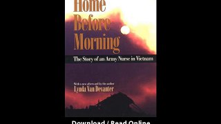 Download Home before Morning The Story of an Army Nurse in Vietnam By Lynda Van