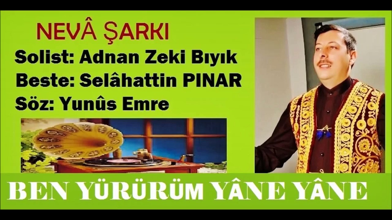 Ben Yürürüm Yâne Yâne-Adnan Zeki Bıyık (Nevâ Şarkı)