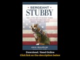 Download Sergeant Stubby How a Stray Dog and His Best Friend Helped Win World W