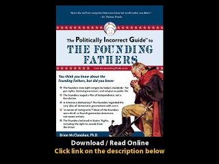 Download The Politically Incorrect Guide to the Founding Fathers The Politicall