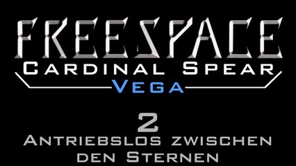 Let's Play FreeSpace: Cardinal Spear: Vega - #2 - Antriebslos zwischen den Sternen