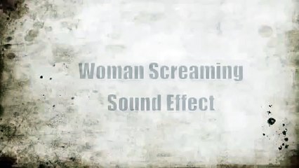 Woman Screaming Sound Effect