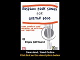 Download Russian Folk Songs For Guitar Solo By Dusan Borjanic PDF