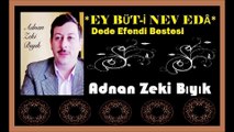 Ey Büt-i Nev Edâ-Adnan Zeki Bıyık (Kırklareli Müftü Yard)