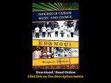 Download Origins of Cuban Music and Dance Chang By Benjamin Lapidus PDF