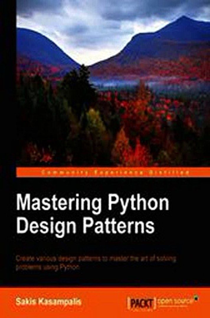 Download Mastering Python Design Patterns Ebook {EPUB} {PDF} FB2
