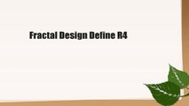 Fractal Design Define R4