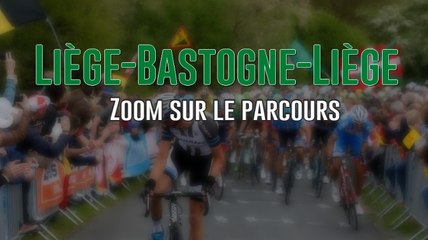 Liège-Bastogne-Liège 2015 - Zoom sur le parcours