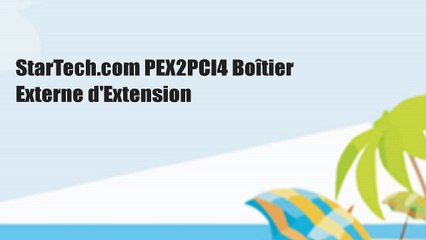 StarTech.com PEX2PCI4 Boîtier Externe d'Extension