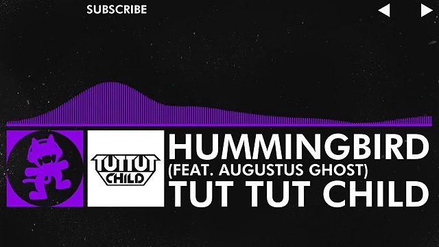 [Dubstep] - Tut Tut Child - Hummingbird (feat. Augustus Ghost) [Monstercat Release]