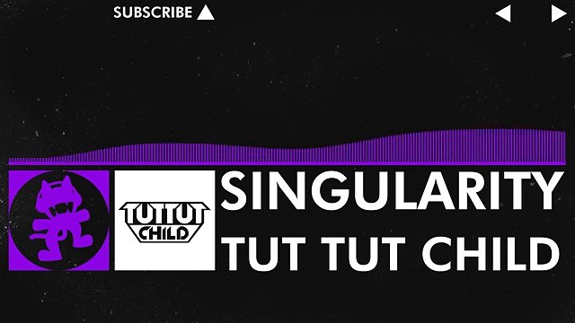[Dubstep] - Tut Tut Child - Singularity [Monstercat EP Release]