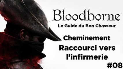 Bloodborne - Guide du bon chasseur : Raccourci vers l'infirmerie