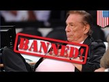 LA Clippers owner at serial racist Donald Sterling, banned for life sa NBA!