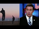 ISIS threat: California Congressmen Duncan Hunter says ISIS members have crossed Texas-Mexico border