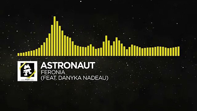 [Electro] - Astronaut - Feronia (feat. Danyka Nadeau) [Monstercat Release]
