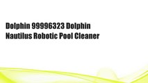 Dolphin 99996323 Dolphin Nautilus Robotic Pool Cleaner