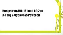 Husqvarna 450 18-Inch 50.2cc X-Torq 2-Cycle Gas Powered